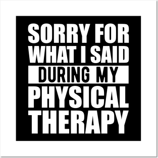 Physical Therapist - Sorry for what I said during my physical therapy w Posters and Art